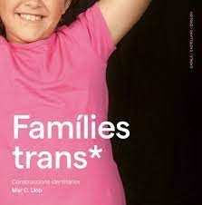 Famílies trans*: Construccions identitàries