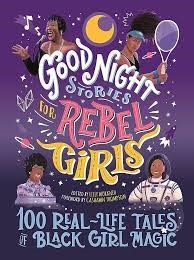 Good Night Stories for Rebel Girls. 100 Real-Life Tales of Black Girl Magic