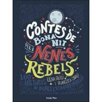 Contes de bona nit per a nenes rebels : 100 històries de dones extraordinàries