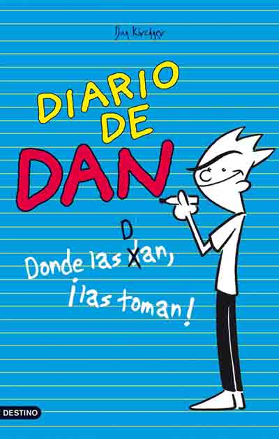 El Diario de Dan : donde las Dan, ¡las toman!
