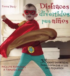 Disfraces divertidos para niños : 35 ideas divertidas para disfrazar a los más pequeños