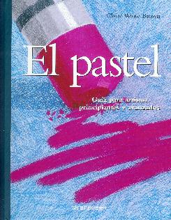 El pastel: Guía para artistas principiantes y avanzados