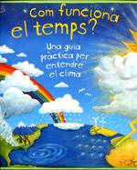 Com funciona el temps? : una guia pràctica per entendre el clima