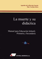 La muerte y su didáctica. Manual para educación Infantil, Primaria y Secundaria.
