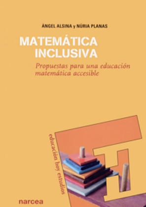 Matemática inclusiva. Propuestas para una educación matemática accesible
