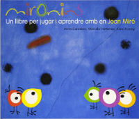 Mironins : un llibre per jugar i aprendre amb en Joan Miró