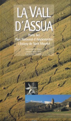 La Vall d'Àssua : porta del Parc Nacional d'Aigüestortes i Estany de Sant Maurici