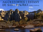Aigüestortes i estany de Sant Maurici / editor de l'obra Tomàs Abad Balboa, fotografies Kim Castells, text Mercè Aniz Montes.