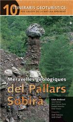 Meravelles geològiques del Pallars Sobirà : 10 itineraris geoturístics per gaudir de la natura aprenent