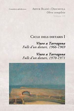 Artur Bladé i Desumvila. Obra completa. Cicle de dietaris II. Viure a Tarragona