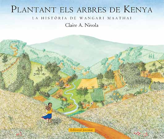 Plantant els arbres de Kenya. La història de Wangari Maathai ++