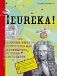 ¡Eureka! : los descubrimientos científicos más asombrosos de todos los tiempos +