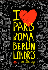 Paris Roma Berlin Londres. Mi libro-viaje ++
