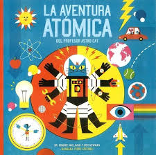 La Aventura atómica del profesor Astro Cat : un viaje por el mundo de la física ++
