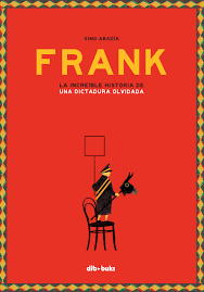 Frank. La increible historia de una dictadura olvidada ++