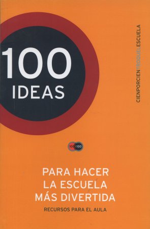 100 ideas para hacer la escuela más divertida. Recursos para el aula
